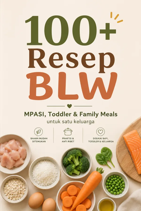 100+ Resep BLW-MPASI, Toddler & Family Meals untuk Satu Keluarga